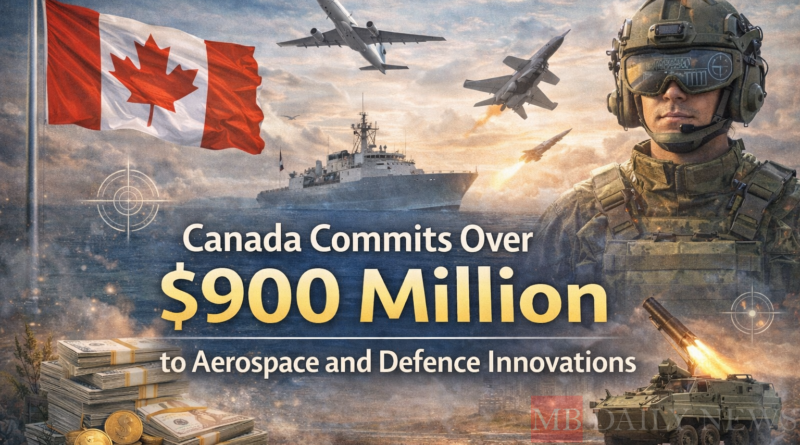 Canada Commits Over $900 Million to Aerospace and Defence Innovations