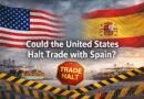 Could the United States Halt Trade with Spain?