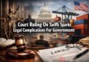 Court Ruling On Tariffs Sparks Legal Complications For Government