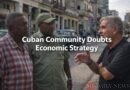 Cuban Community Doubts Economic Strategy: Cuban Community in South Florida Doubts New Economic Strategy