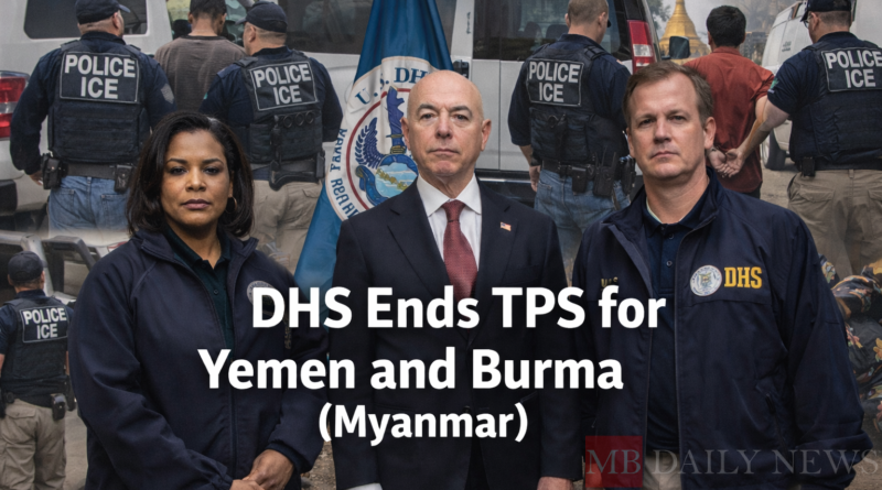 DHS is terminating Temporary Protected Status for Yemen and Burma. Learn key dates, who is affected, and what TPS holders should do next.