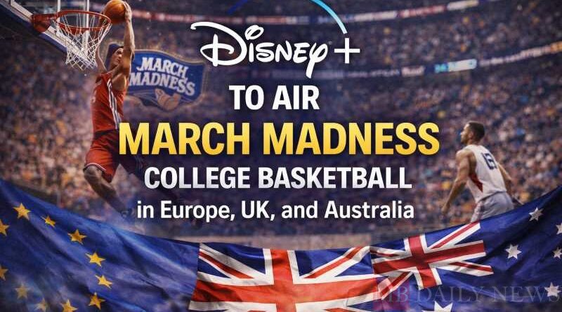 Disney+ to Broadcast March Madness College Basketball in Europe, UK, and Australia