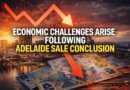 Economic Challenges Arise Following Adelaide Sale Conclusion