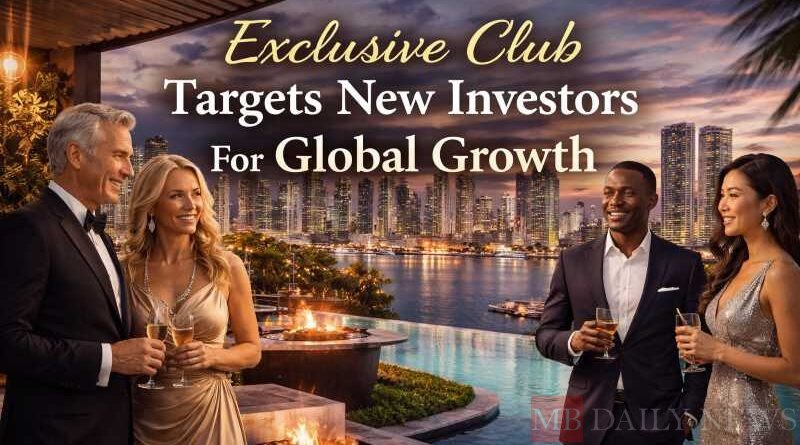 Exclusive Club Targets New Investors For Global Growth