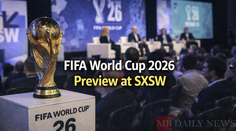FIFA World Cup 2026 Preview at SXSW