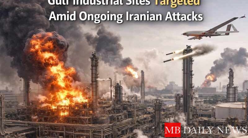 Gulf Industrial Sites Targeted Amid Ongoing Iranian Attacks