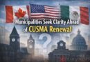 Municipalities Seek Clarity Ahead of CUSMA Renewal