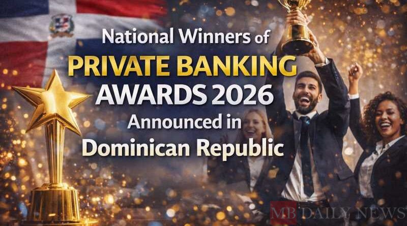 National Winners of Private Banking Awards 2026 Announced in Dominican Republic