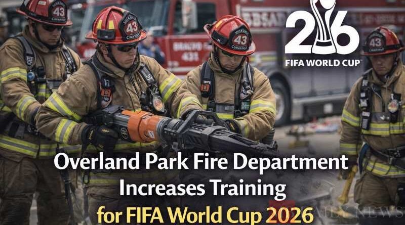 Overland Park Fire Department Increases Training for FIFA World Cup 2026