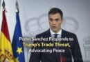 Pedro Sánchez Responds to Trump's Trade Threat, Advocating Peace