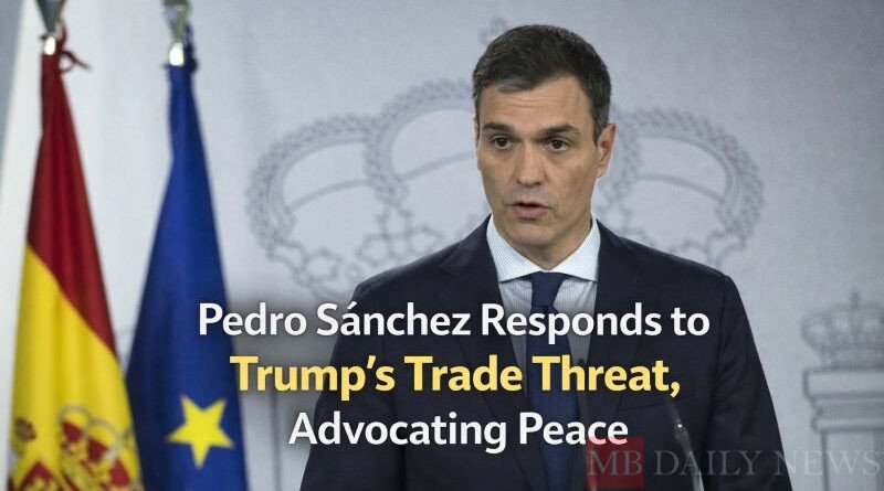 Pedro Sánchez Responds to Trump's Trade Threat, Advocating Peace