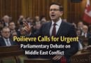 Poilievre Calls for Urgent Parliamentary Debate on Middle East Conflict