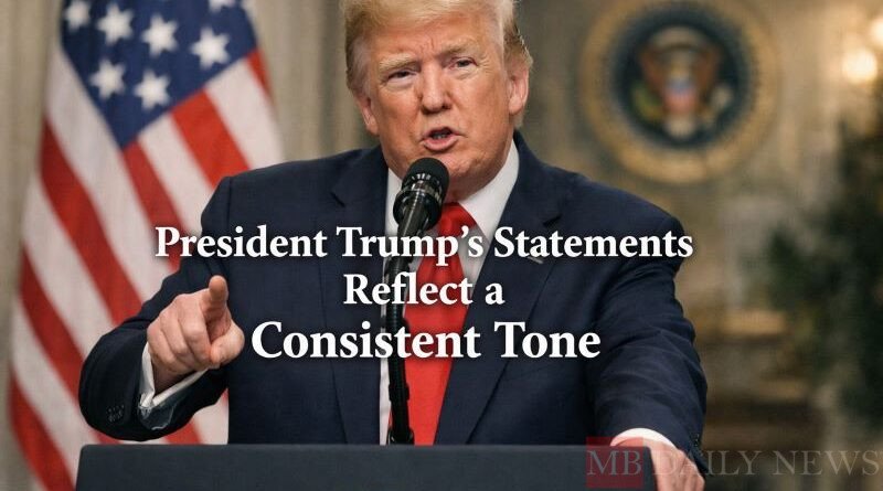 President Trump's Statements Reflect a Consistent Tone