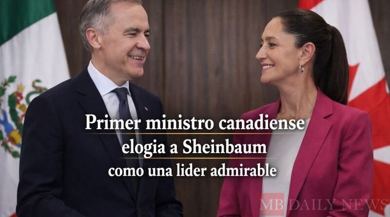 Primer ministro canadiense elogia a Sheinbaum como una líder admirable