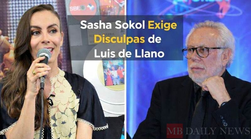 Sasha Sokol exige disculpas de Luis de Llano