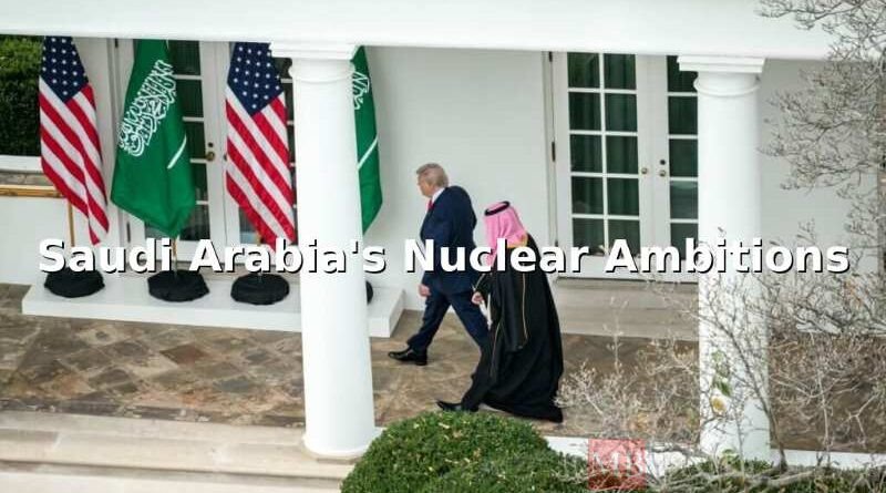 Saudi Arabia's Nuclear Ambitions