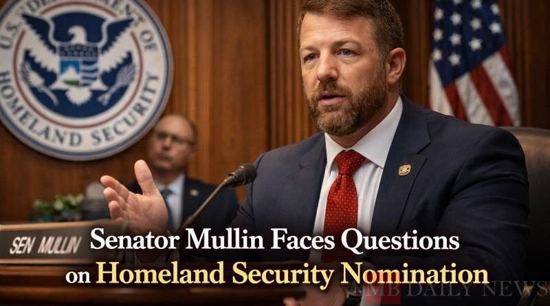 Senator Mullin Faces Questions on Homeland Security Nominat