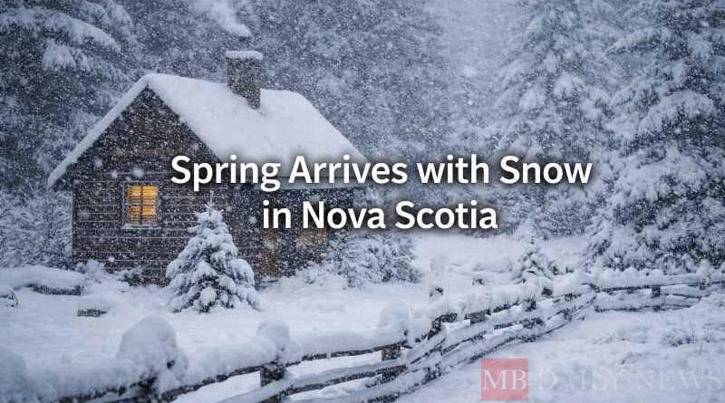 Spring Arrives with Snow in Nova Scotia