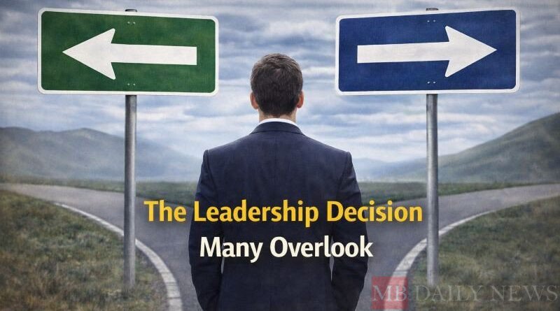 The Leadership Decision Many Overlook