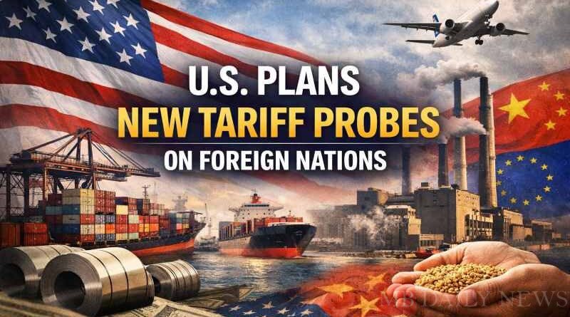 U.S. Prepares New Tariff Investigations Against Several Countries
