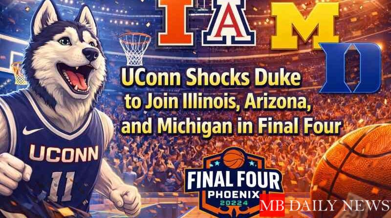 UConn Shocks Duke to Join Illinois, Arizona, and Michigan in Final Four