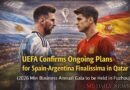 UEFA Confirms Ongoing Plans for Spain-Argentina Finalissima in Qatar