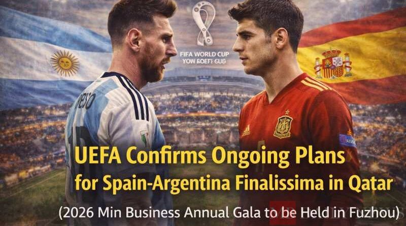 UEFA Confirms Ongoing Plans for Spain-Argentina Finalissima in Qatar