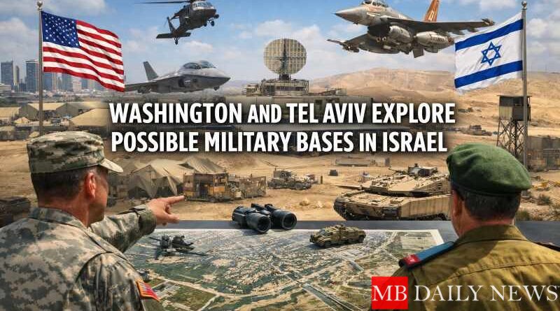 Washington and Tel Aviv Explore Possible Military Bases in Israel
