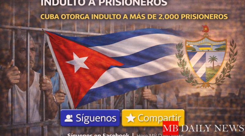 Indulto A Prisioneros Cuba otorga indulto a más de 2,000 prisioneros