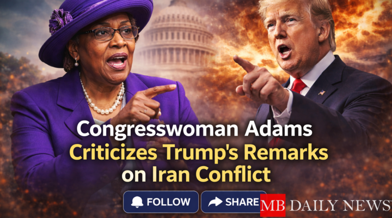 Congresswoman Adams Criticizes Trump's Remarks on Iran Conflict