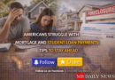 Americans Struggle with Mortgage and Student Loan Payments: Tips to Stay Ahead