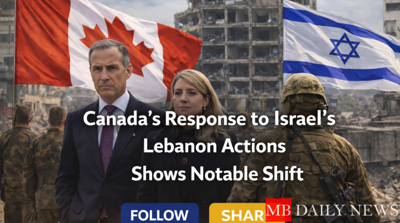 Canada's Response to Israel's Lebanon Actions Shows Notable Shift