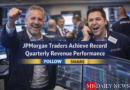 JPMorgan Traders Achieve Record Quarterly Revenue Performance