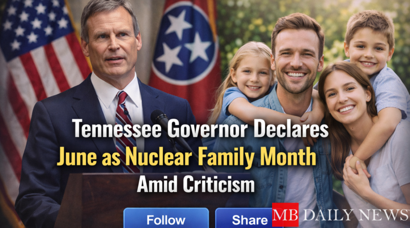 Tennessee Governor Declares June as Nuclear Family Month Amid Criticism
