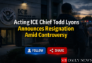 Acting ICE Chief Todd Lyons Announces Resignation Amid Controversy
