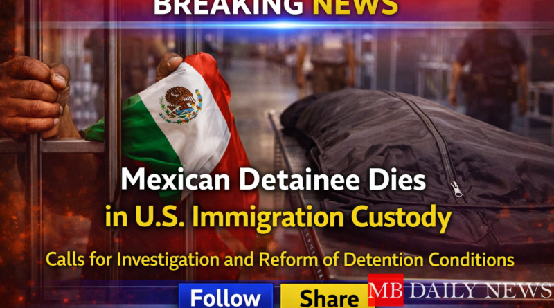 Another Mexican Detainee Dies in U.S. Immigration Custody