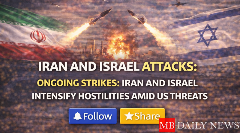 Iran And Israel Attacks: Ongoing Strikes: Iran and Israel Intensify Hostilities Amid US Threats