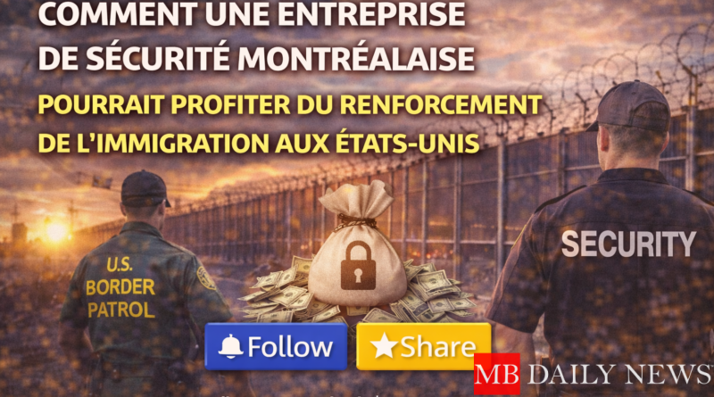 Comment une entreprise de sécurité montréalaise pourrait profiter du renforcement de l'immigration aux États-Unis