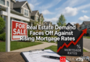 Real Estate Demand Faces Off Against Rising Mortgage Rates