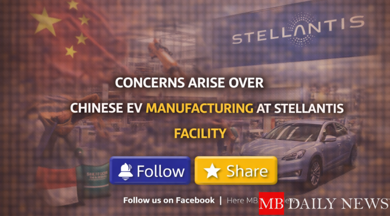 Concerns Arise Over Chinese EV Manufacturing at Stellantis Facility