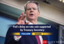 Fed's delay on rate cuts supported by Treasury Secretary
