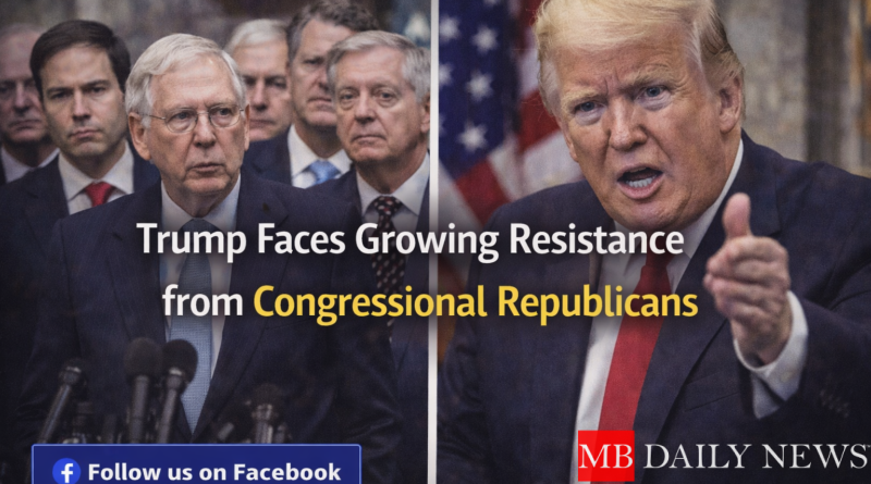 Congressional Republicans resist Trump: Trump Faces Growing Resistance from Congressional Republicans