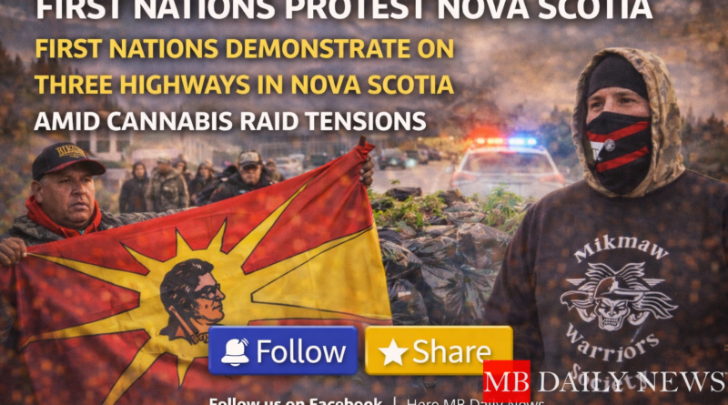 First Nations protest Nova Scotia: First Nations Demonstrate on Three Highways in Nova Scotia Amid Cannabis Raid Tensions