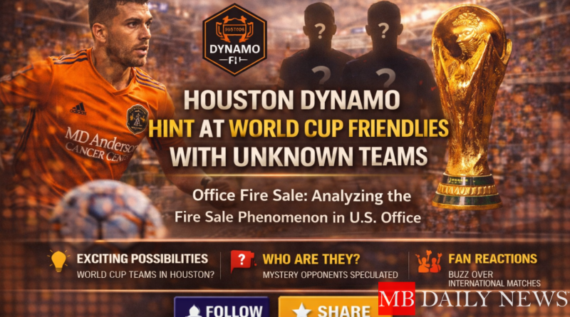 Houston Dynamo Hint at World Cup Friendlies with Unknown Teams