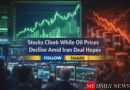 Stocks Climb While Oil Prices Decline Amid Iran Deal Hopes