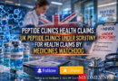 Peptide Clinics Health Claims: UK Peptide Clinics Under Scrutiny for Health Claims by Medicines Watchdog