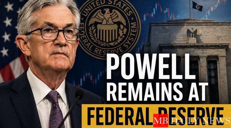 Powell remains at Federal Reserve