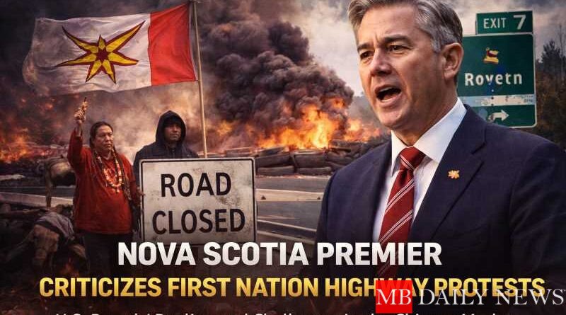 Nova Scotia Premier Criticizes First Nation Highway Protests