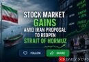 Stock Market Gains Amid Iran Proposal to Reopen Strait of Hormuz