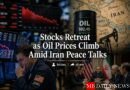 Stocks Retreat as Oil Prices Climb Amid Iran Peace Talks